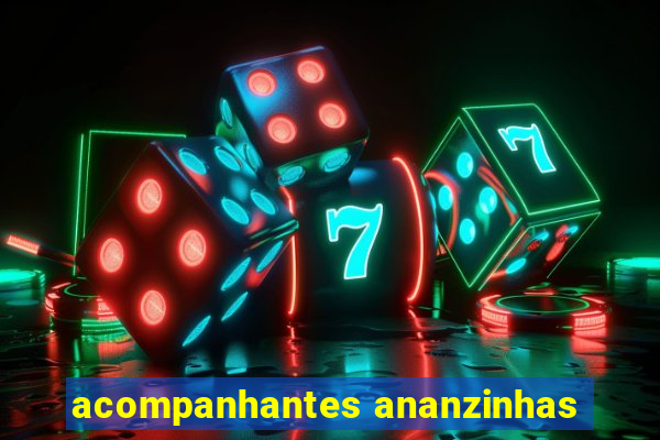 acompanhantes ananzinhas